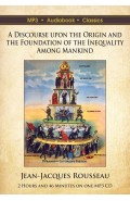 A Discourse Upon the Origin and the Foundation of the Inequality Among Mankind