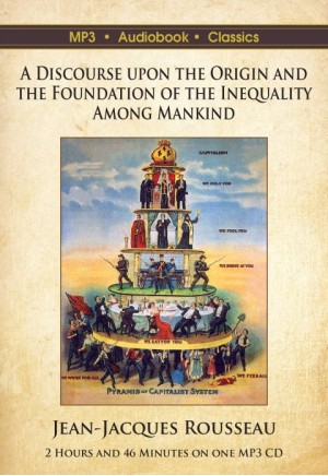 A Discourse Upon the Origin and the Foundation of the Inequality Among Mankind