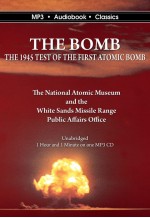 The Bomb: The 1945 Test of the First Atomic Bomb
