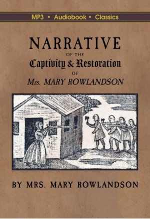 Narrative of the Captivity and Restoration of Mrs. Mary Rowlandson