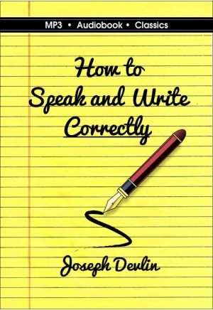 How to Speak and Write Correctly