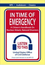 In Time Of Emergency: A Citizen’s Handbook On Nuclear Attack, Natural Disasters