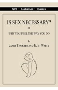 Is Sex Necessary? Or, Why You Feel the Way You Do