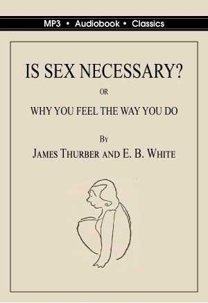 Is Sex Necessary? Or, Why You Feel the Way You Do