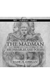 The Madman: His Parables and Poems