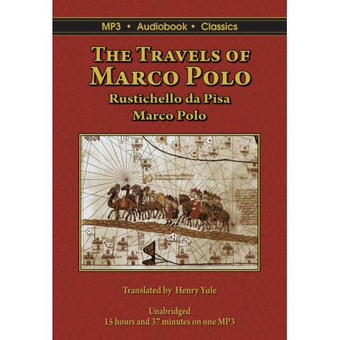 The Travels of Marco Polo by Rustachello da Pisa and Marco Polo