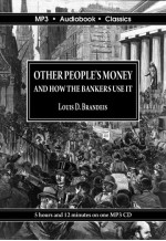 Other Peoples' Money and How The Bankers Use It