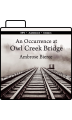 An Occurrence at Owl Creek Bridge