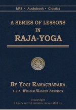 A Series Of Lessons in Raja Yoga