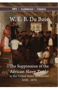 The Suppression of the African Slave Trade  to the United States of America 1638 - 1870