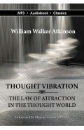 Thought Vibration: The Law of Attraction in the Thought World