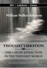 Thought Vibration: The Law of Attraction in the Thought World