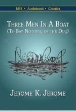 Three Men in a Boat (To Say Nothing of the Dog)