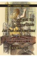Through The Looking-Glass and What Alice Found There