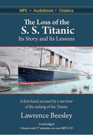 The Loss of the S. S. Titanic: Its Story and Its Lessons