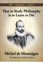 That to Study Philosophy is to Learn to Die