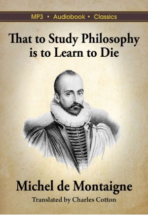 That to Study Philosophy is to Learn to Die